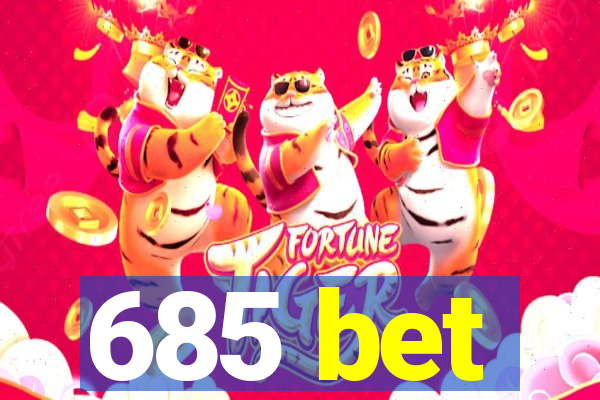 685 bet